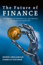 Henr Arslanian, Henri Arslanian, Fabrice Fischer, R. Jesse McWaters - The Future of Finance