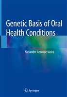 Alexandre Vieira, Alexandre Rezende Vieira - Genetic Basis of Oral Health Conditions