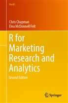 Chri Chapman, Chris Chapman, Elanor Feit, Elea McDonnell Feit, Elea Mc Donnel Feit - R For Marketing Research and Analytics