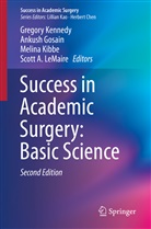 Ankus Gosain, Ankush Gosain, Gregory Kennedy, Melina Kibbe, Melina Kibbe et al, Scott A. LeMaire - Success in Academic Surgery: Basic Science