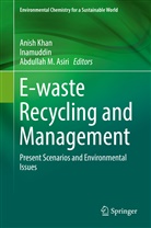 Abdullah M. Asiri, Inamuddi, Inamuddin, Inamuddin, Anis Khan, Anish Khan... - E-waste Recycling and Management