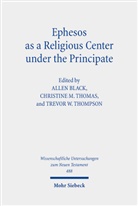 Allen Black, Christin M Thomas, Christine M Thomas, Christine M. Thomas, Trevor W. Thompson, Trevor W Thompson - Ephesos as a Religious Center under the Principate
