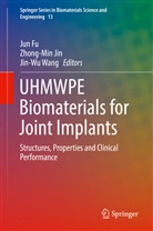 Jun Fu, Zhong-Mi Jin, Zhongmin Jin, Zhong-Min Jin, Jinwu Wang, Jin-Wu Wang - UHMWPE Biomaterials for Joint Implants