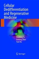 Xiaobin Fu, Xiaobing Fu, Tian Hu, Andon Zhao, Andong Zhao - Cellular Dedifferentiation and Regenerative Medicine