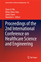Ming-Chie Chyu, Ming-Chien Chyu, Xianxian Li, Jaime Lloret, Jaime Lloret et al, Chase Q. Wu - Proceedings of the 2nd International Conference on Healthcare Science and Engineering