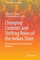 Chakraborty, Chakraborty, Achin Chakraborty, Anthony P. D’Costa, Anthony P. D'Costa, Anthony P DCosta... - Changing Contexts and Shifting Roles of the Indian State