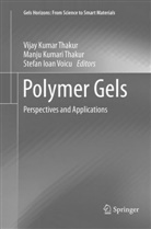 Stefan Ioan Voicu, Manj Kumari Thakur, Manju Kumari Thakur, Manju Kumari Thakur, Vijay Kumar Thakur, Stefan Ioan Voicu - Polymer Gels
