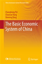 Changhon Pei, Changhong Pei, Chunxu Yang, Chunxue Yang, Xinming Yang - The Basic Economic System of China
