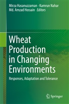 Md Amzad Hossain, Mirza Hasanuzzaman, Amzad Hossain, Md. Amzad Hossain, Kamru Nahar, Kamrun Nahar - Wheat Production in Changing Environments