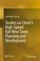 Hao Gu, La Wang, Lan Wang - Studies on China's High-Speed Rail New Town Planning and Development