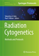 Takamits A Kato, Takamitsu A Kato, F Wilson, F Wilson, Takamitsu A. Kato, Paul F. Wilson - Radiation Cytogenetics