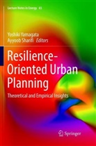 Sharifi, Sharifi, Ayyoob Sharifi, Yoshik Yamagata, Yoshiki Yamagata - Resilience-Oriented Urban Planning