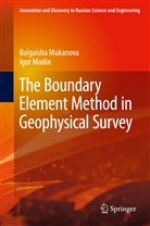 Igor Modin, Balgaish Mukanova, Balgaisha Mukanova - The Boundary Element Method in Geophysical Survey