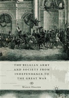 Mario Draper - The Belgian Army and Society from Independence to the Great War