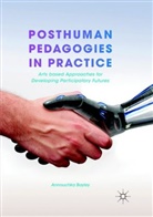 Annouchka Bayley - Posthuman Pedagogies in Practice