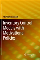 Ata Allah Taleizadeh - Inventory Control Models with Motivational Policies