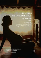 Loi McKellar, Lois McKellar, Elizabet Newnham, Elizabeth Newnham, Jan Pincombe - Towards the Humanisation of Birth