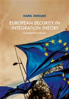 Kamil Zwolski - European Security in Integration Theory