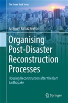 Fatemeh Farnaz Arefian - Organising Post-Disaster Reconstruction Processes