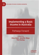 Tim Dunlop, Elise Klein, Jennife Mays, Jennifer Mays - Implementing a Basic Income in Australia