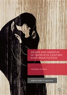 Thomas Horan - Desire and Empathy in Twentieth-Century Dystopian Fiction