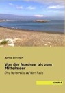 Alfred Pontzen - Von der Nordsee bis zum Mittelmeer