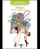 Antonio Bello, V. Facchini - Milagro. Piccolo prodigio di luce