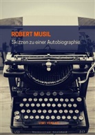 Robert Musil - Skizzen zu einer Autobiographie