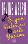 Irvine Welsh - Siyam Ikizlerinin Seks Yasami