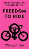 Tiffany F Lam, Tiffany F. Lam - Freedom To Ride