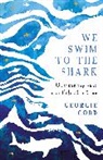 Georgie Codd - We Swim to the Shark