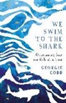 Georgie Codd - We Swim to the Shark