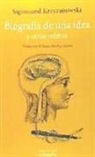 Sigismund Krzyzanowski - Biografía de una idea : y otros relatos