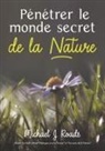 Michael J Roads, Michael J. Roads - Pénétrer le monde secret de la Nature