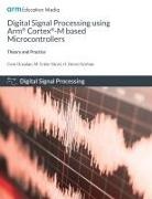 H. Deniz Gürhan, Cem Unsalan, Cem Ünsalan, M. Erkin Yücel - Digital Signal Processing using Arm Cortex-M based Microcontrollers