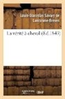 Eugène Giraud, Philippe Ledieu, Savary de lancosme-b, Savary de Lancosme-Breves, Louis-Stanisl Savary de Lancosme-Brèves, Louis-Stanislas Savary de Lancosme-Brèves - La verite a cheval