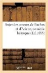 Collectif, Jean Donneau de Vizé - Sujet des amours de bachus et d