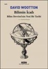 David Wootton - Bilimin Icadi - Bilim Devriminin Yeni Bir Tarihi