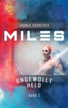 Thomas Schneider - Miles - Ungewollt Held