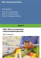 Felix Lehmann, Simo Fauser, Simon Fauser, Ludwig Hierl, Sebastian Serfas - Mehr Wert im stationären Lebensmitteleinzelhandel