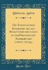 Unknown Author - Die Katholischen Interessen bei den Budgetverhandlungen in den Preußischen Kammern des Jahres 1852/53 (Classic Reprint)