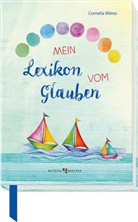 Cornelia Möres, Mira Gerhards - Mein Lexikon vom Glauben