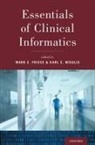 Mark E Frisse, Mark E. Frisse, Mark E. (EDT)/ Misulis Frisse, Mark E Frisse, Mark E. Frisse, Karl E Misulis... - Essentials of Clinical Informatics