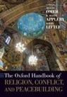 R. Scott Appleby, R. Scott (Professor of History and the Jo Appleby, R. Scott (Professor of History and the John M. Regan Appleby, R. Scott Little Appleby, David Little, David (Professor Emeritus of the Practice in Religion Little... - Oxford Handbook of Religion, Conflict, and Peacebuilding