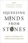 Karenleigh A. (EDT)/ Coolidge Overmann, Karenleigh A. (Researcher Overmann, Frederick L. Coolidge, Coolidge Frederick L., Karenleigh A. Overmann - Squeezing Minds From Stones
