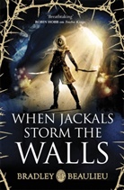 Bradley Beaulieu, Beaulieu Bradley - When Jackals Storm the Walls