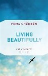 Pema Chodron, Pema Chödrön - Living Beautifully