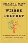 Charles Mann - The Wizard and the Prophet