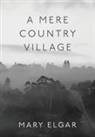 Mary Elgar - A Mere Country Village