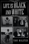 Tony Walster - Life Is Black and White